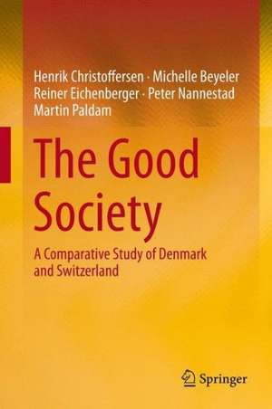 The Good Society: A Comparative Study of Denmark and Switzerland de Henrik Christoffersen