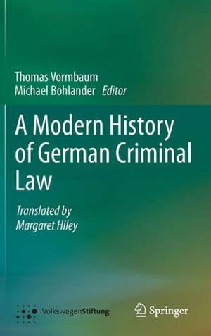 A Modern History of German Criminal Law de Thomas Vormbaum