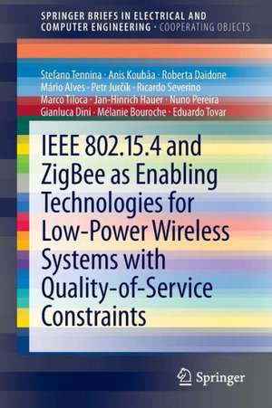 IEEE 802.15.4 and ZigBee as Enabling Technologies for Low-Power Wireless Systems with Quality-of-Service Constraints de Stefano Tennina