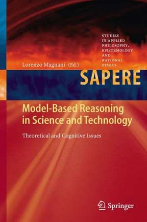 Model-Based Reasoning in Science and Technology: Theoretical and Cognitive Issues de Lorenzo Magnani