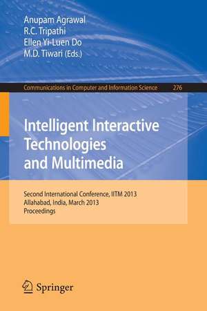 Intelligent Interactive Technologies and Multimedia: Second International Conference, IITM 2013, Allahabad, India, March 9-11, 2013. Proceedings de Anupam Agrawal