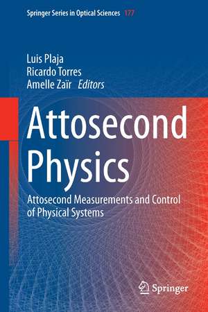 Attosecond Physics: Attosecond Measurements and Control of Physical Systems de Luis Plaja