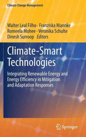 Climate-Smart Technologies: Integrating Renewable Energy and Energy Efficiency in Mitigation and Adaptation Responses de Walter Leal Filho