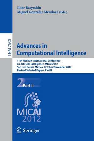 Advances in Computational Intelligence: 11th Mexican International Conference on Artificial Intelligence, MICAI 2012, San Luis Potosi, Mexico, October 27 - November 4, 2012. Revised Selected Papers, Part II de Ildar Batyrshin