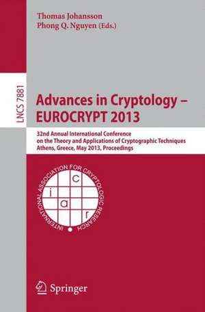 Advances in Cryptology – EUROCRYPT 2013: 32nd Annual International Conference on the Theory and Applications of Cryptographic Techniques, Athens, Greece, May 26-30, 2013, Proceedings de Thomas Johansson