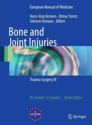 Bone and Joint Injuries: Trauma Surgery III de Hans-Jörg Oestern