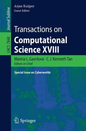 Transactions on Computational Science XVIII: Special Issue on Cyberworlds de Marina L. Gavrilova