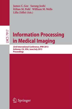 Information Processing in Medical Imaging: 23rd International Conference, IPMI 2013, Asilomar, CA, USA, June 28--July 3, 2013, Proceedings de James C. Gee