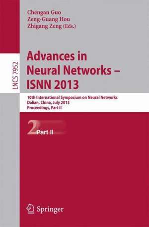 Advances in Neural Networks- ISNN 2013: 10th International Symposium on Neural Networks, ISNN 2013, Dalian, China, July 4-6, 2013, Proceedings, Part II de Chengan Guo