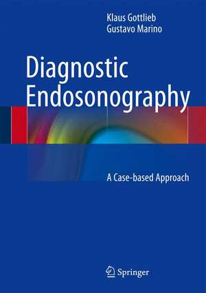 Diagnostic Endosonography: A Case-based Approach de Klaus Gottlieb