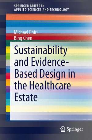 Sustainability and Evidence-Based Design in the Healthcare Estate de Michael Phiri