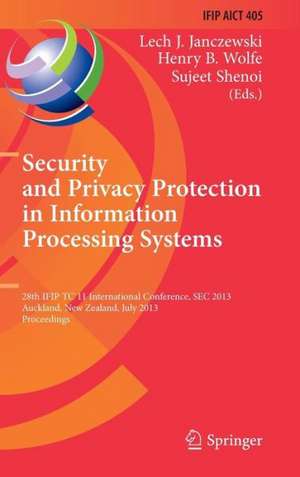 Security and Privacy Protection in Information Processing Systems: 28th IFIP TC 11 International Conference, SEC 2013, Auckland, New Zealand, July 8-10, 2013, Proceedings de Lech J. Janczewski