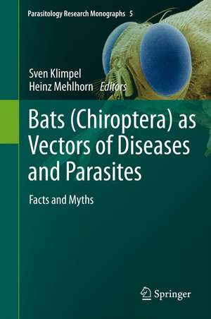 Bats (Chiroptera) as Vectors of Diseases and Parasites: Facts and Myths de Sven Klimpel