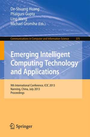 Emerging Intelligent Computing Technology and Applications: 9th International Conference, ICIC 2013, Nanning, China, July 25-29, 2013. Proceedings de De-Shuang Huang