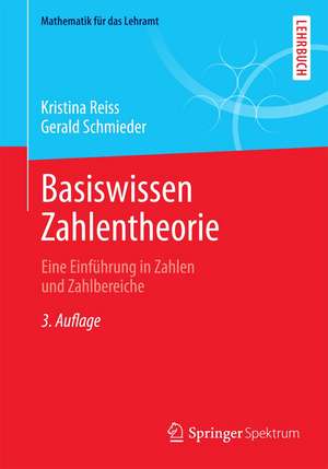 Basiswissen Zahlentheorie: Eine Einführung in Zahlen und Zahlbereiche de Kristina Reiss