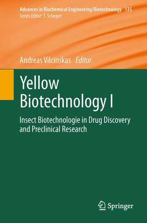 Yellow Biotechnology I: Insect Biotechnologie in Drug Discovery and Preclinical Research de Andreas Vilcinskas