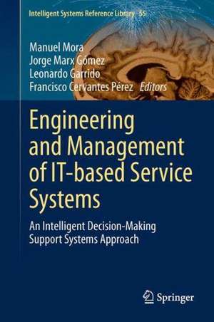 Engineering and Management of IT-based Service Systems: An Intelligent Decision-Making Support Systems Approach de Manuel Mora