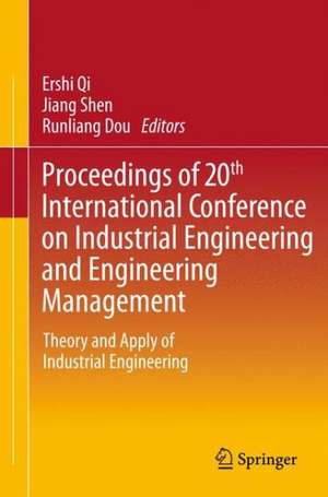 Proceedings of 20th International Conference on Industrial Engineering and Engineering Management: Theory and Apply of Industrial Engineering de Ershi Qi