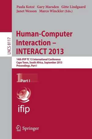 Human-Computer Interaction -- INTERACT 2013: 14th IFIP TC 13 International Conference, Cape Town, South Africa, September 2-6, 2013, Proceedings, Part I de Paula Kotzé
