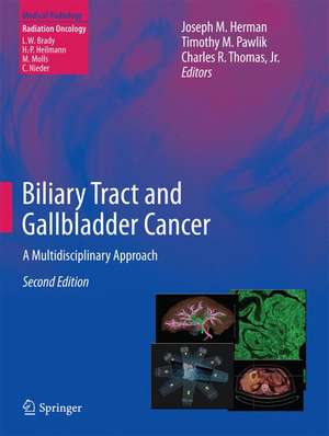 Biliary Tract and Gallbladder Cancer: A Multidisciplinary Approach de Joseph M. Herman