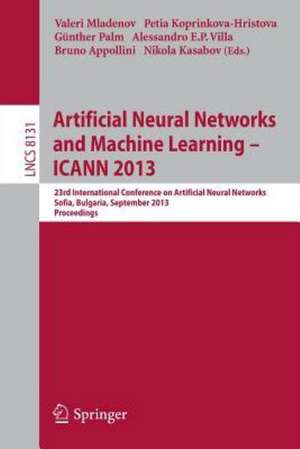 Artificial Neural Networks and Machine Learning -- ICANN 2013: 23rd International Conference on Artificial Neural Networks, Sofia, Bulgaria, September 10-13, 2013, Proceedings de Valeri Mladenov