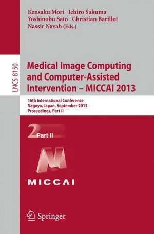 Medical Image Computing and Computer-Assisted Intervention -- MICCAI 2013: 16th International Conference, Nagoya, Japan, September 22-26, 2013, Proceedings, Part II de Kensaku Mori