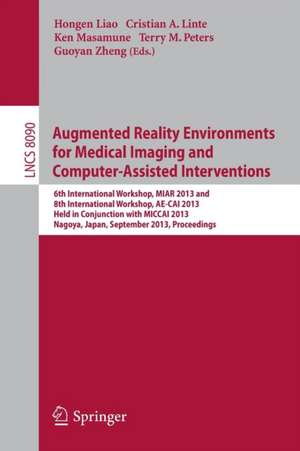 Augmented Reality Environments for Medical Imaging and Computer-Assisted Interventions: International Workshops de Hongen Liao