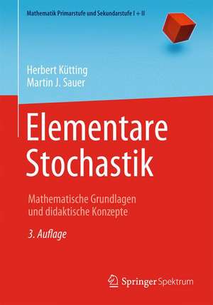 Elementare Stochastik: Mathematische Grundlagen und didaktische Konzepte de Friedhelm Padberg