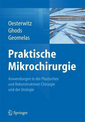 Praktische Mikrochirurgie: Anwendungen in der Plastischen und Rekonstruktiven Chirurgie und der Urologie de Horst Oesterwitz