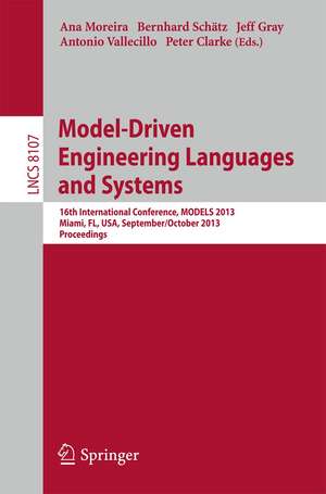 Model-Driven Engineering Languages and Systems: 16th International Conference, MODELS 2013, Miami, FL, USA, September 29 – October 4, 2013. Proceedings de Ana Moreira