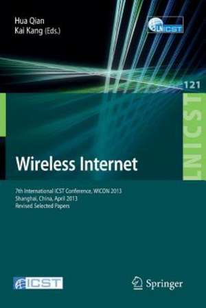 Wireless Internet: 7th International ICST Conference, WICON 2013, Shanghai, China, April 11-12, 2013, Revised Selected Papers de Hua Qian