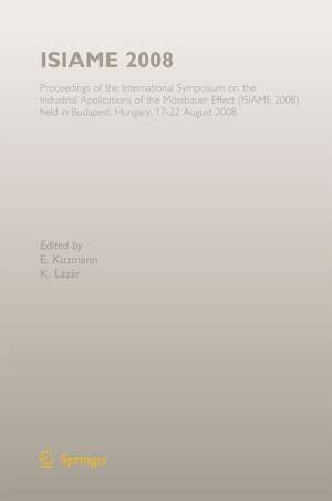 ISIAME 2008: Proceedings of the International Symposium on the Industrial Applications of the Mössbauer Effect (ISIAME 2008) held in Budapest, Hungary, 17-22 August 2008 de Ernö Kuzmann