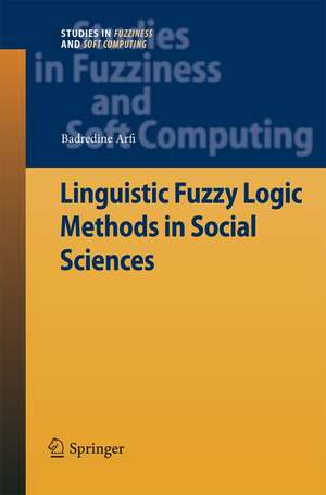 Linguistic Fuzzy Logic Methods in Social Sciences de Badredine Arfi