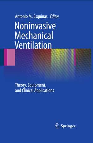 Noninvasive Mechanical Ventilation: Theory, Equipment, and Clinical Applications de ANTONIO ESQUINAS