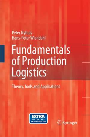 Fundamentals of Production Logistics: Theory, Tools and Applications de Peter Nyhuis