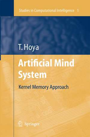 Artificial Mind System: Kernel Memory Approach de Tetsuya Hoya