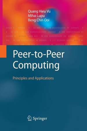 Peer-to-Peer Computing: Principles and Applications de Quang Hieu Vu