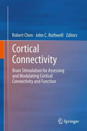 Cortical Connectivity: Brain Stimulation for Assessing and Modulating Cortical Connectivity and Function de Robert Chen