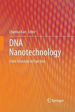 DNA Nanotechnology: From Structure to Function de Chunhai Fan