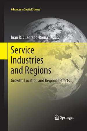 Service Industries and Regions: Growth, Location and Regional Effects de Juan R. Cuadrado-Roura