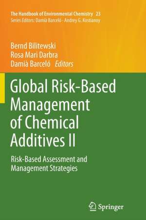 Global Risk-Based Management of Chemical Additives II: Risk-Based Assessment and Management Strategies de Bernd Bilitewski