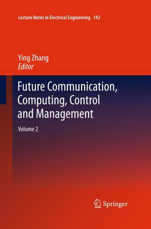 Future Communication, Computing, Control and Management: Volume 2 de Ying Zhang