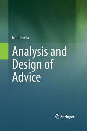 Analysis and Design of Advice de Ivan Jureta