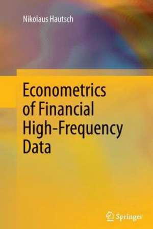 Econometrics of Financial High-Frequency Data de Nikolaus Hautsch