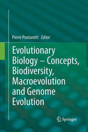 Evolutionary Biology – Concepts, Biodiversity, Macroevolution and Genome Evolution de Pierre Pontarotti