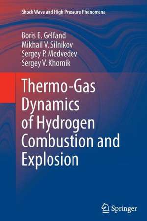 Thermo-Gas Dynamics of Hydrogen Combustion and Explosion de Boris E. Gelfand