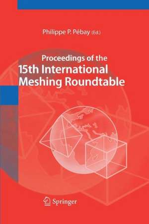 Proceedings of the 15th International Meshing Roundtable de Philippe P. Pebay