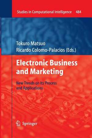 Electronic Business and Marketing: New Trends on its Process and Applications de Tokuro Matsuo