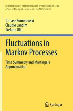 Fluctuations in Markov Processes: Time Symmetry and Martingale Approximation de Tomasz Komorowski