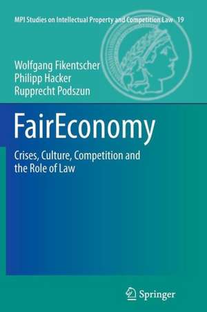 FairEconomy: Crises, Culture, Competition and the Role of Law de Wolfgang Fikentscher